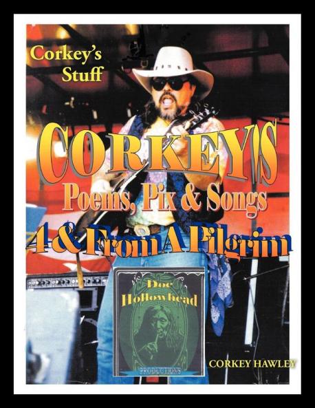 Corkey's Poems Pix & Songs 4 & From A Pilgrim: Corkey's Stuff