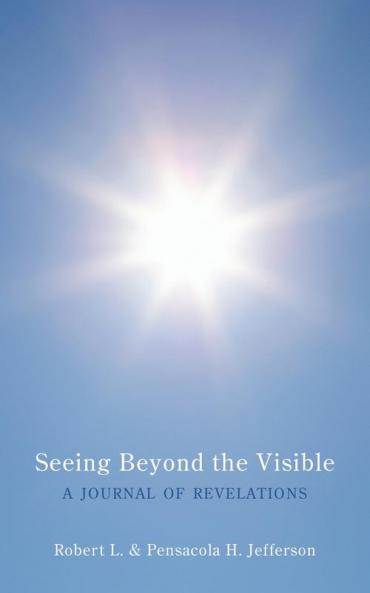 Seeing Beyond the Visible: A Journal of Revelations