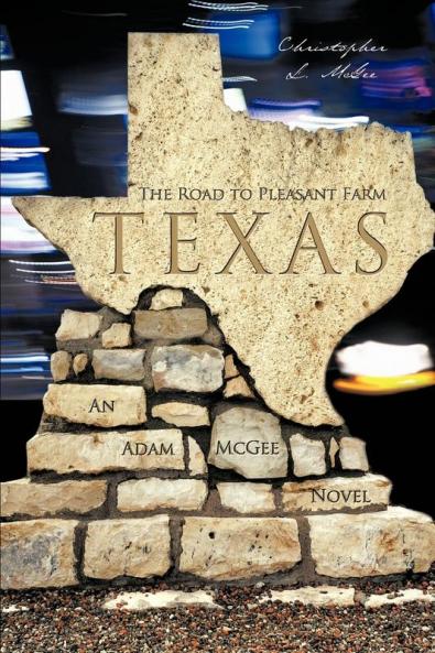 The Road to Pleasant Farm Texas: An Adam McGee Novel