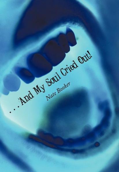 . . . And My Soul Cried Out!