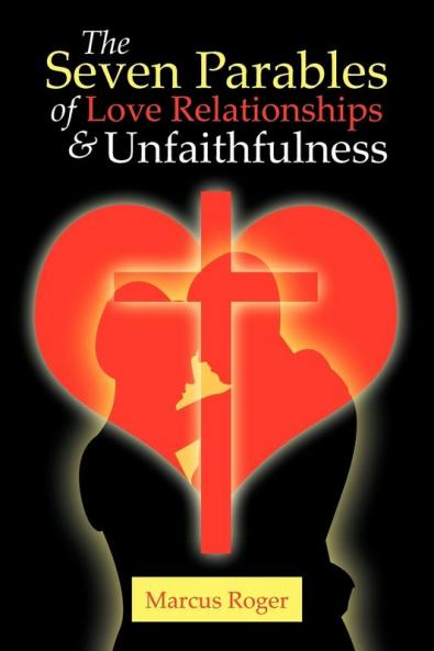 The Seven Parables of Love Relationships & Unfaithfulness