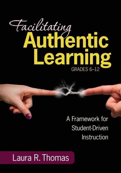 Facilitating Authentic Learning Grades 6-12
