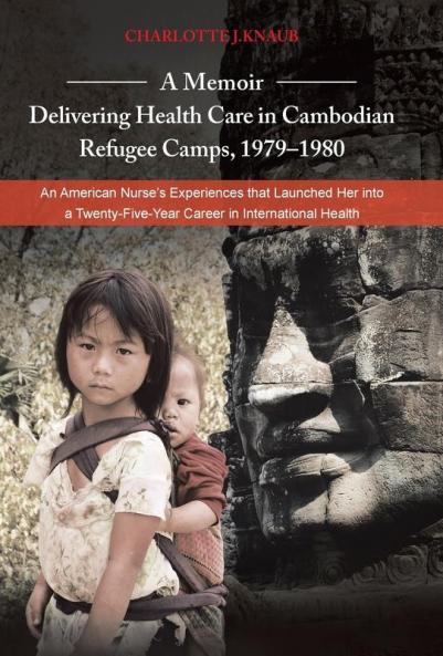A   Memoir-Delivering Health Care in Cambodian Refugee Camps 1979-1980