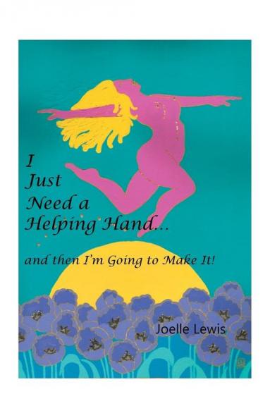 I Just Need a Helping Hand: … and Then I’M Going to Make It!