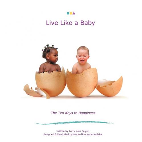 Live Like A Baby: The Ten Keys to Happiness