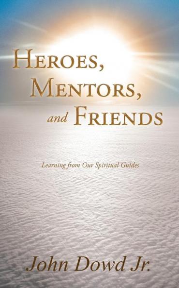 Heroes Mentors and Friends