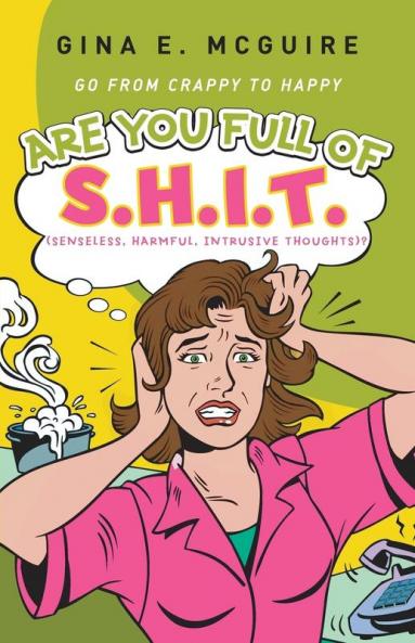 Are You Full of S.H.I.T.(Senseless Harmful Intrusive Thoughts)?
