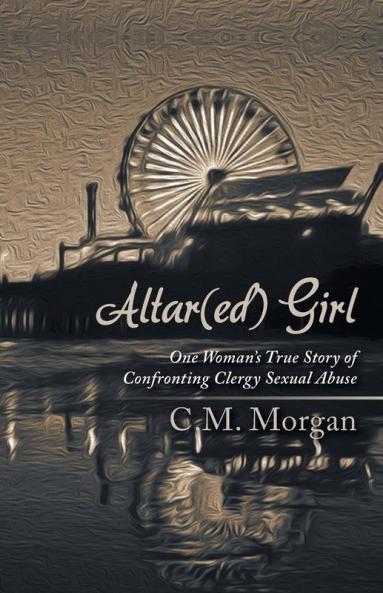 Altar(ed) Girl: One Woman's True Story of Confronting Clergy Sexual Abuse