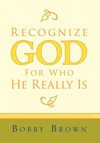 Recognize God for Who He Really Is