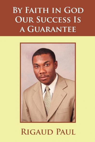 By Faith in God Our Success Is a Guarantee