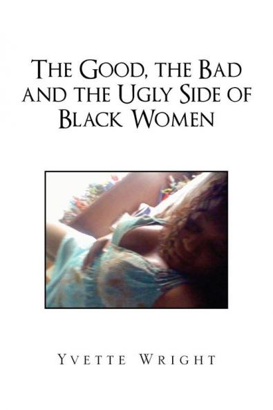 The Good the Bad and the Ugly Side of Black Women