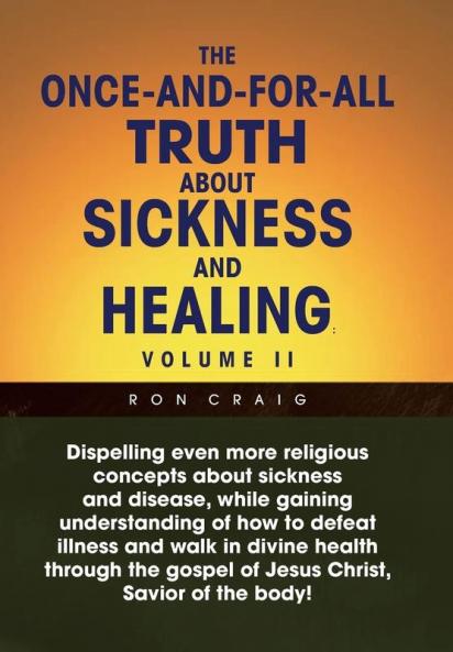 The Once-And-For-All Truth About Sickness and Healing