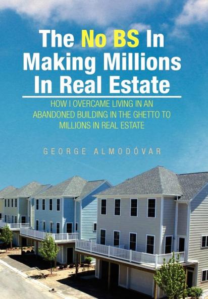 The No BS In Making Millions In Real Estate