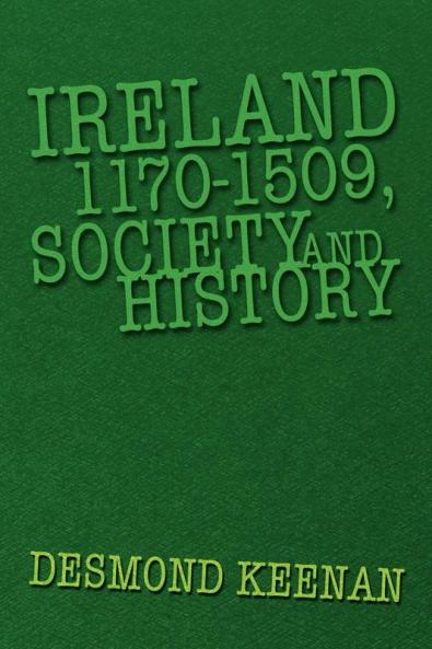 Ireland 1170-1509 Society and History