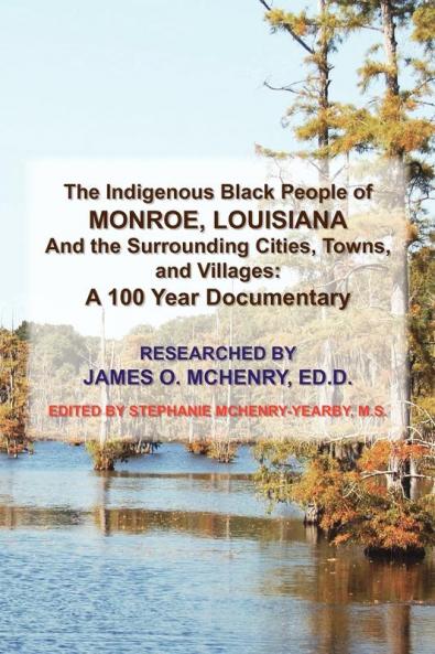 The Indigenous Black People of Monroe Louisiana and the Surrounding Cities Towns and Villages