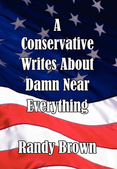 A Conservative Writes About Damn Near Everything