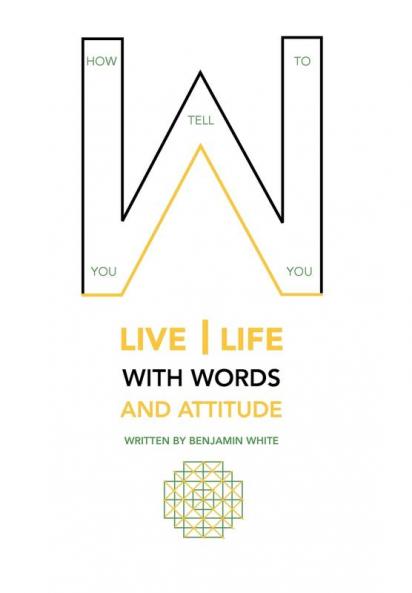 How you tell you to live life with words and attitude