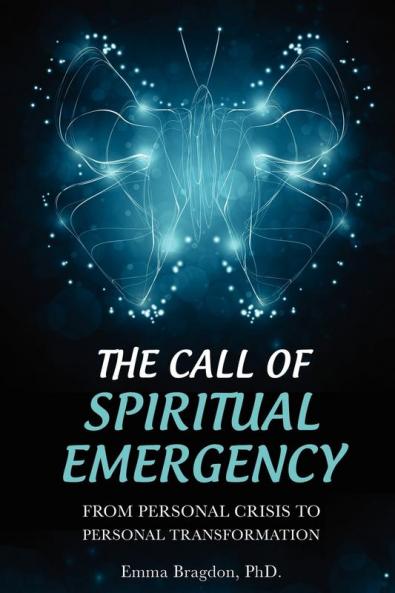 The Call of Spiritual Emergency: From Personal Crisis to Personal Transformation