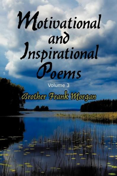Motivational and Inspirational Poems Volume 3