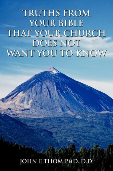 TRUTHS FROM YOUR BIBLE THAT YOUR CHURCH DOES NOT WANT YOU TO KNOW