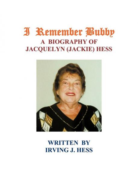 I Remember Bubby: A Biography of Jacquelyn (Jackie) Hess