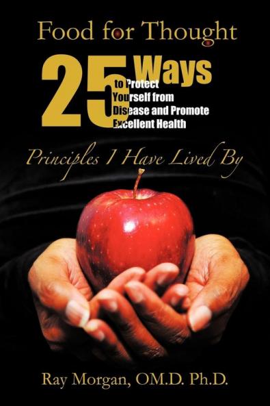 Food For Thought: 25 Ways to Protect Yourself from Disease and Promote Excellent Health