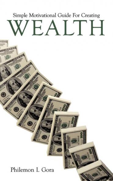 Simple Motivational Guide for Creating Wealth