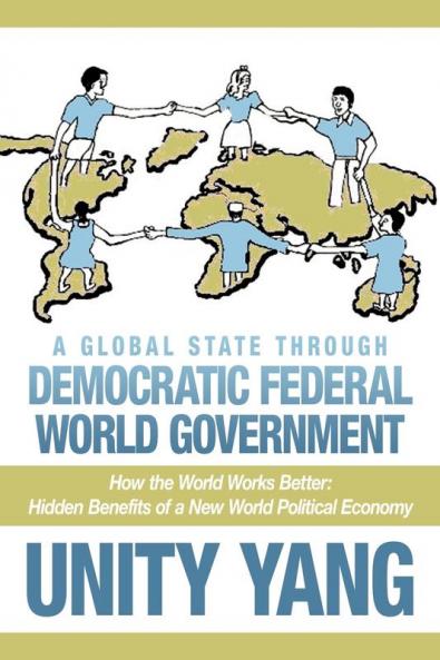 A Global State Through Democratic Federal World Government
