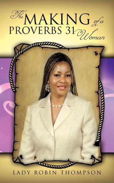 The Making of a Proverbs 31 Woman