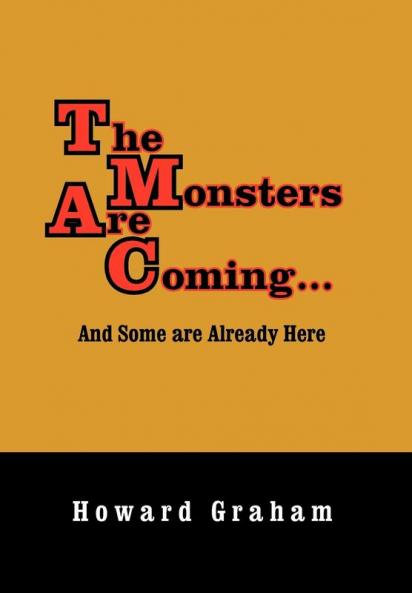 The Monsters Are Coming...and Some Are Already Here