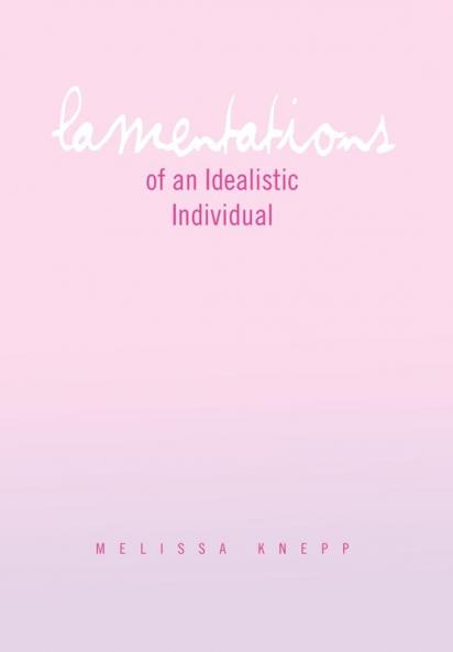 Lamentations of an Idealistic Individual