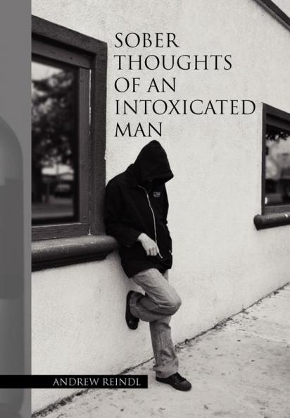 Sober Thoughts of an Intoxicated Man