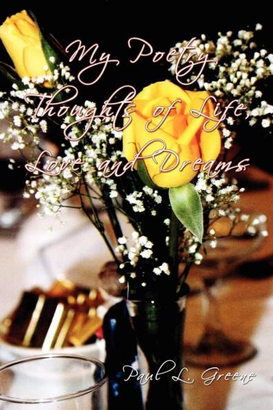 My Poetry Thoughts of Life Love and Dreams