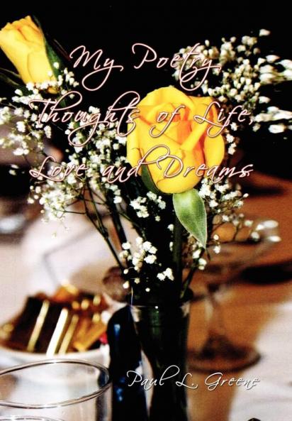 My Poetry Thoughts of Life Love and Dreams