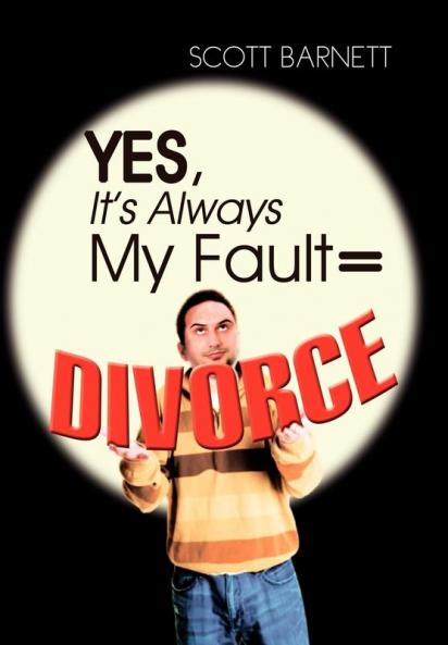 Yes It's Always My Fault = Divorce