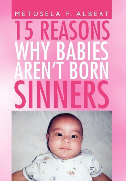 15 REASONS WHY BABIES AREN'T BORN SINNERS