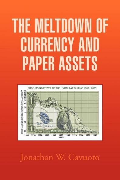 The Meltdown of Currency and Paper Assets