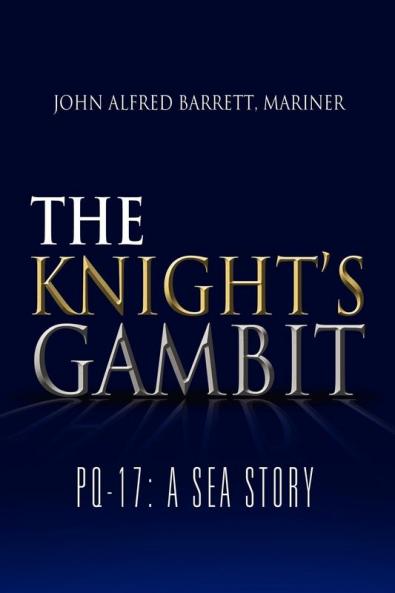 The Knight's Gambit: Pq-17: A Sea Story