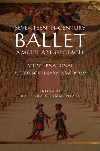 Seventeenth-Century Ballet a Multi-Art Spectacle
