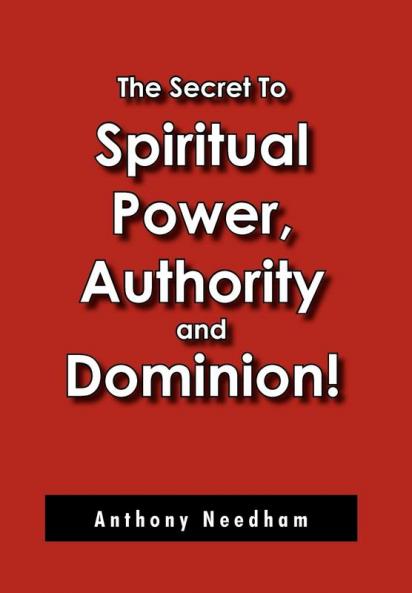 The Secret To Spiritual Power Authority and Dominion!