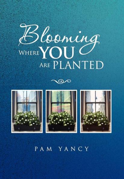 Blooming Where You Are Planted