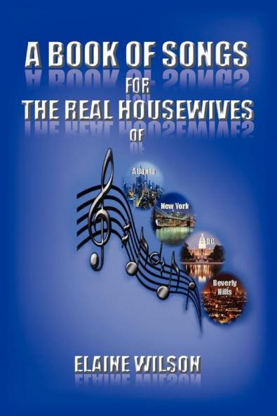 A Book of Songs for the Real Housewives of Atlanta New York DC and Beverly Hills