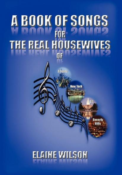 A Book of Songs for the Real Housewives of Atlanta New York DC and Beverly Hills
