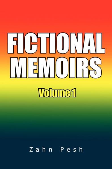 Fictional Memoirs Volume 1: A Chutney of Anguish + A to Z - Poems of Zahn Pesh