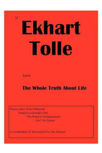 If Ekhart Tolle Knew The Whole Truth About Life