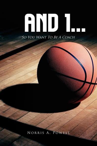 And 1...: So You Want to Be a Coach