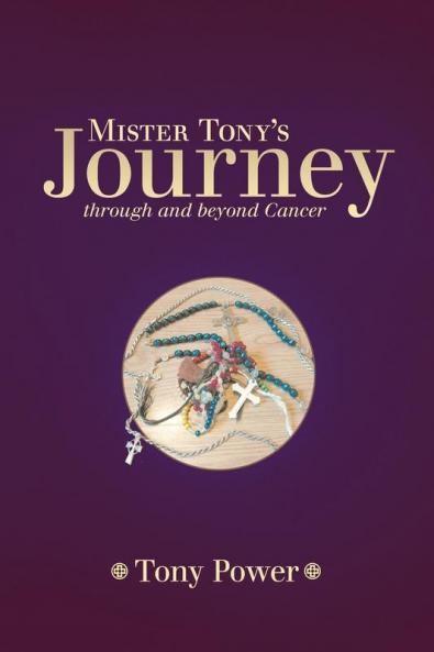 Mister Tony's Journey Through and Beyond Cancer