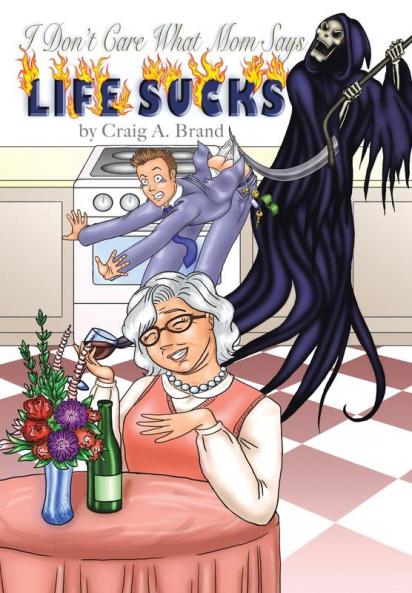 I Don't Care What Mom Says Life Sucks