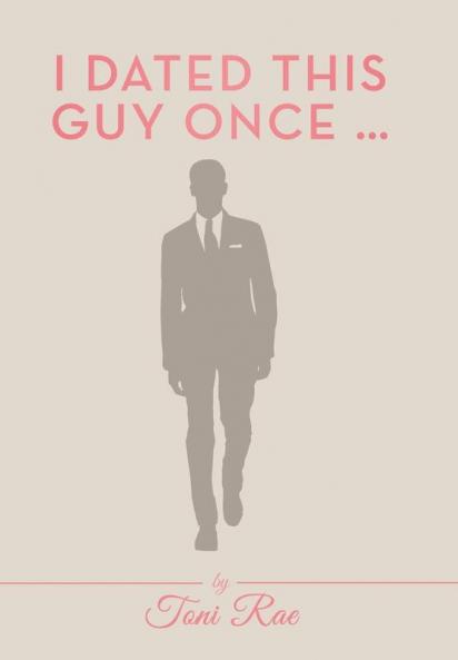 I Dated This Guy Once ...