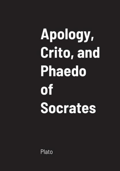 Apology Crito and Phaedo of Socrates